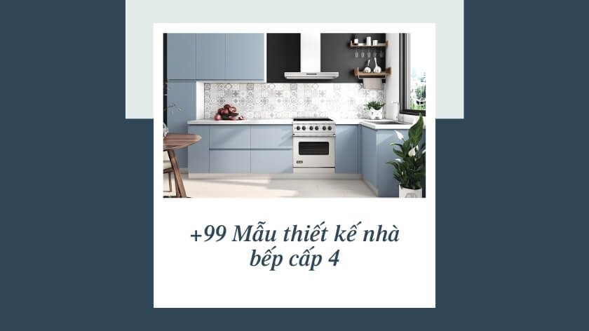 99+ Mẫu thiết kế nhà bếp cấp 4 phù hợp cho nhiều mức ngân sách của gia đình